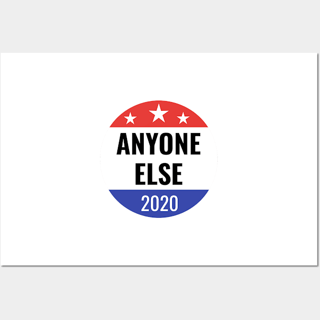 Funny Anyone Else 2020 Election Gifts Wall Art by gillys